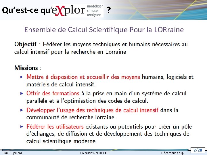 Qu’est-ce qu’ ? Ensemble de Calcul Scientifique Pour la LORraine Paul Cupillard Calculer sur