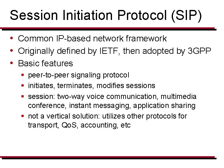 Session Initiation Protocol (SIP) • Common IP-based network framework • Originally defined by IETF,