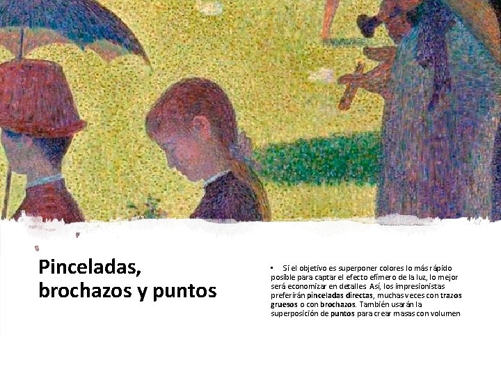 Pinceladas, brochazos y puntos • Si el objetivo es superponer colores lo más rápido