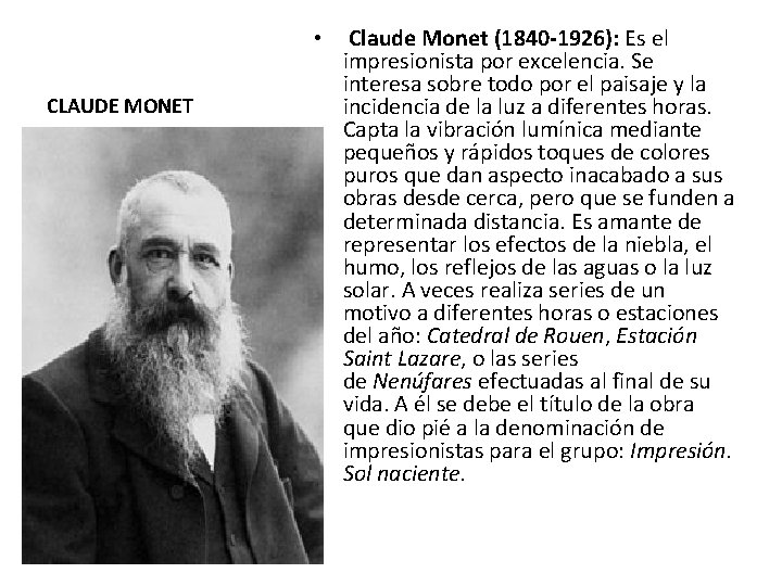 CLAUDE MONET • Claude Monet (1840 -1926): Es el impresionista por excelencia. Se interesa