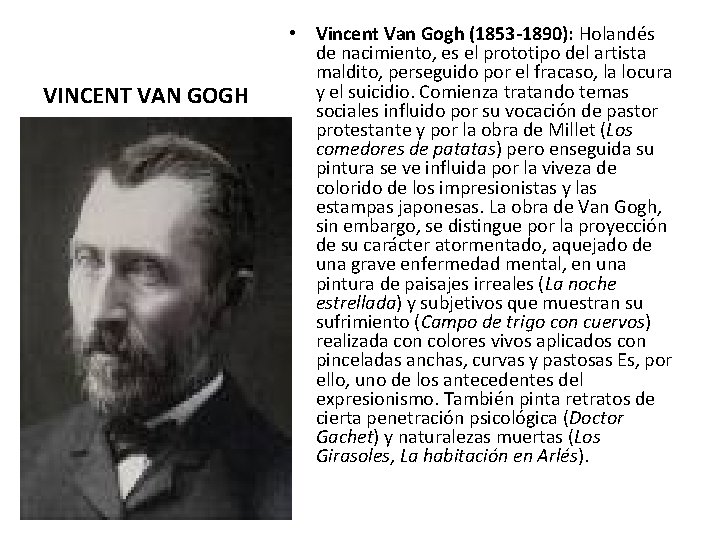 VINCENT VAN GOGH • Vincent Van Gogh (1853 -1890): Holandés de nacimiento, es el