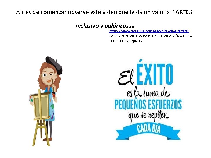 Antes de comenzar observe este video que le da un valor al “ARTES” inclusivo