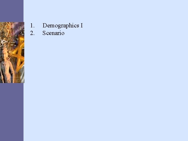 1. 2. Demographics I Scenario 