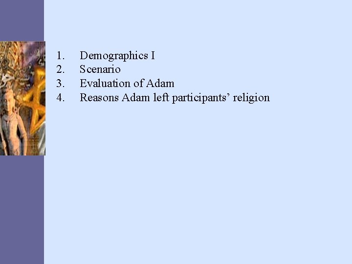 1. 2. 3. 4. Demographics I Scenario Evaluation of Adam Reasons Adam left participants’