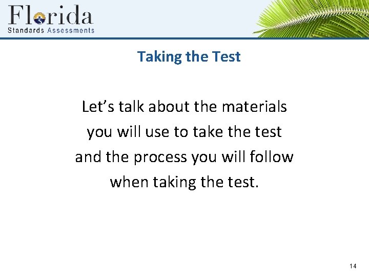 Taking the Test Let’s talk about the materials you will use to take the