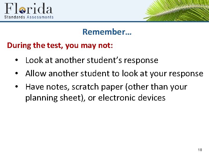 Remember… During the test, you may not: • Look at another student’s response •