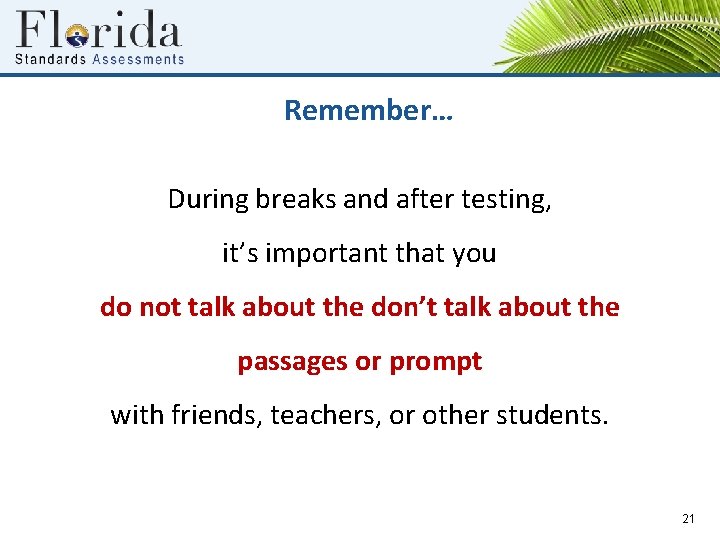 Remember… During breaks and after testing, it’s important that you do not talk about