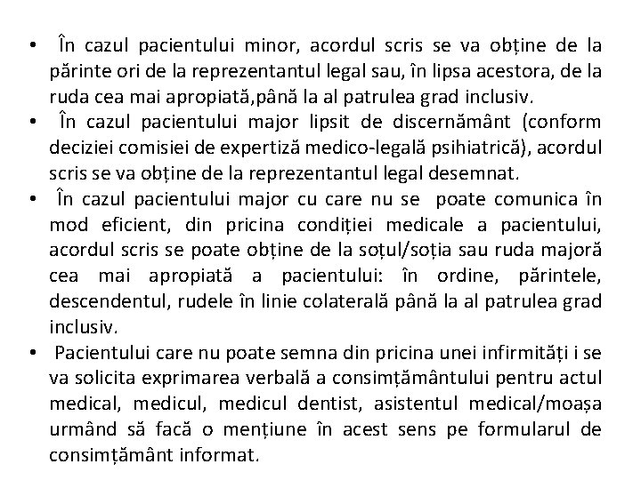  • În cazul pacientului minor, acordul scris se va obține de la părinte