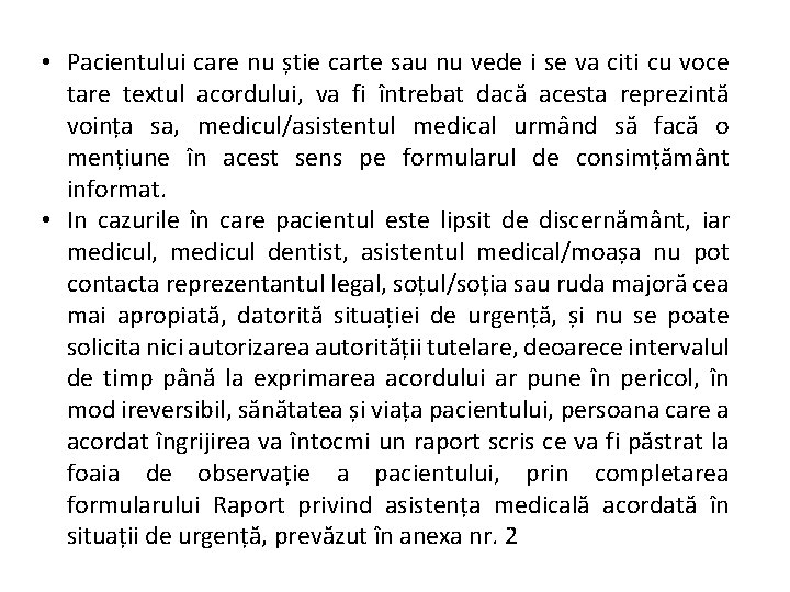  • Pacientului care nu știe carte sau nu vede i se va citi