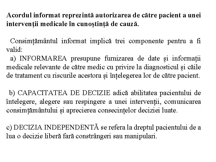 Acordul informat reprezintă autorizarea de către pacient a unei intervenții medicale în cunoștință de