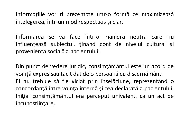 Informațiile vor fi prezentate într-o formă ce maximizează întelegerea, într-un mod respectuos și clar.
