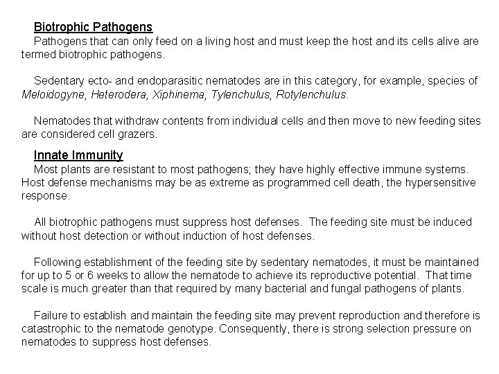 Biotrophic Pathogens that can only feed on a living host and must keep the