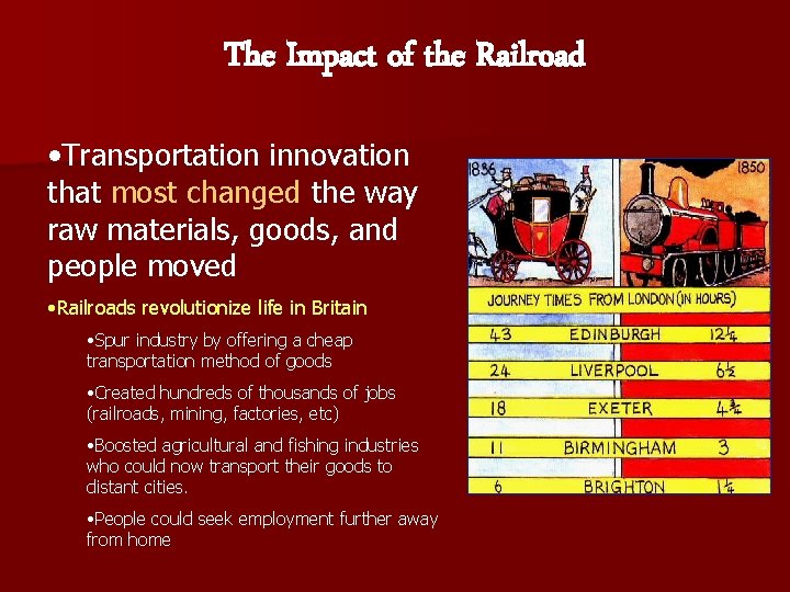 The Impact of the Railroad • Transportation innovation that most changed the way raw