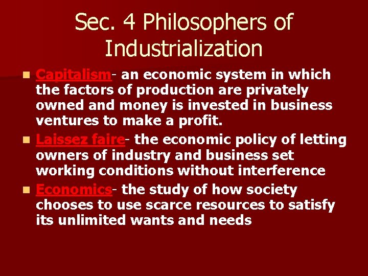 Sec. 4 Philosophers of Industrialization Capitalism- an economic system in which the factors of