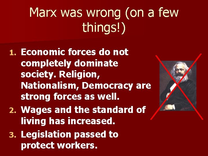 Marx was wrong (on a few things!) 1. 2. 3. Economic forces do not