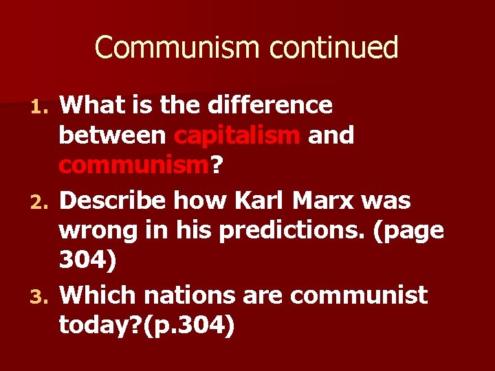 Communism continued What is the difference between capitalism and communism? 2. Describe how Karl