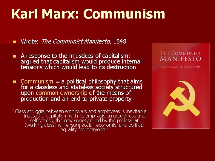 Karl Marx: Communism n Wrote: The Communist Manifesto, 1848 n A response to the