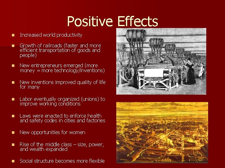 Positive Effects n Increased world productivity n Growth of railroads (faster and more efficient