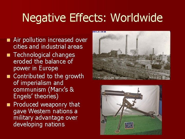 Negative Effects: Worldwide Air pollution increased over cities and industrial areas n Technological changes