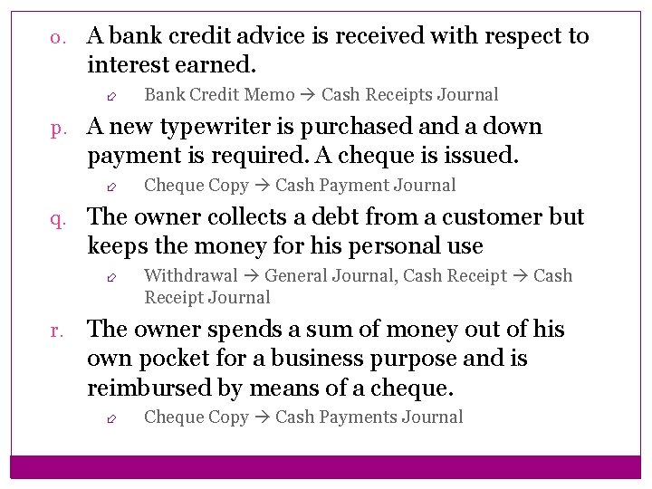 o. A bank credit advice is received with respect to interest earned. Bank Credit