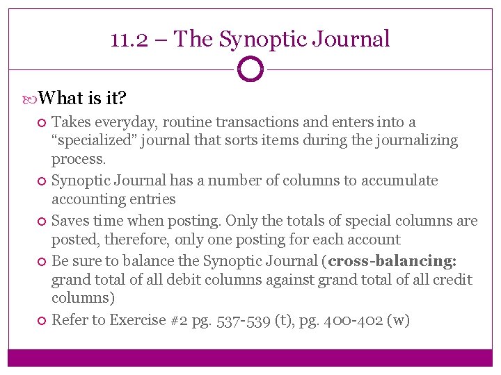 11. 2 – The Synoptic Journal What is it? Takes everyday, routine transactions and