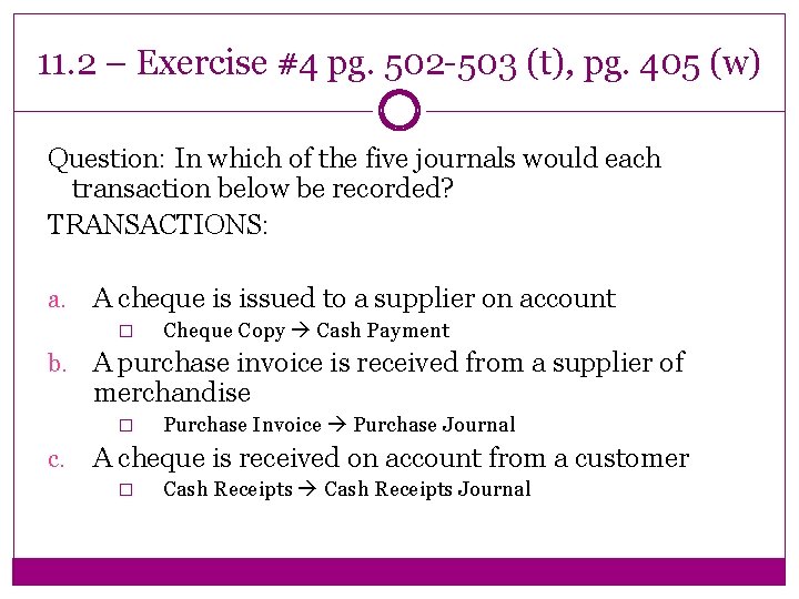 11. 2 – Exercise #4 pg. 502 -503 (t), pg. 405 (w) Question: In