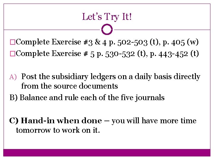 Let’s Try It! �Complete Exercise #3 & 4 p. 502 -503 (t), p. 405