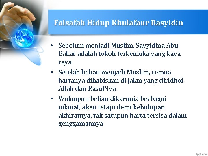 Falsafah Hidup Khulafaur Rasyidin • Sebelum menjadi Muslim, Sayyidina Abu Bakar adalah tokoh terkemuka