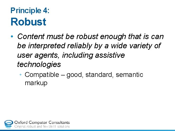 Principle 4: Robust • Content must be robust enough that is can be interpreted