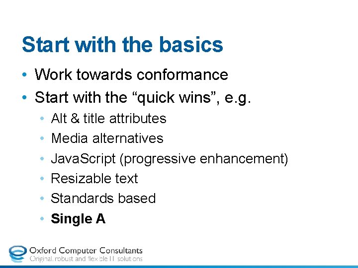 Start with the basics • Work towards conformance • Start with the “quick wins”,