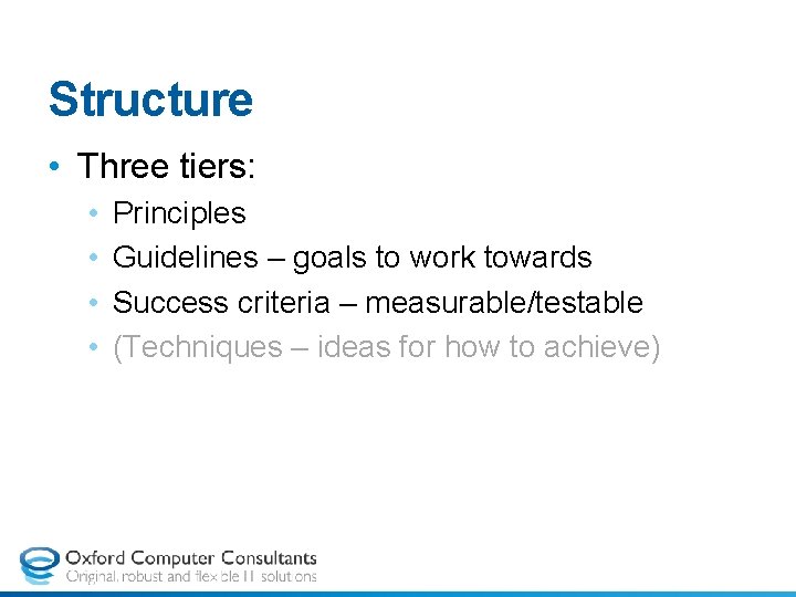 Structure • Three tiers: • • Principles Guidelines – goals to work towards Success