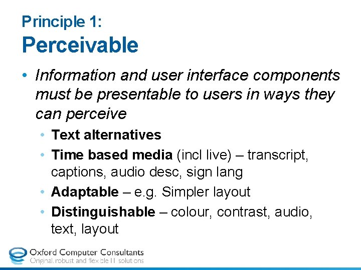 Principle 1: Perceivable • Information and user interface components must be presentable to users