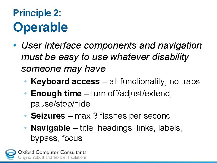 Principle 2: Operable • User interface components and navigation must be easy to use