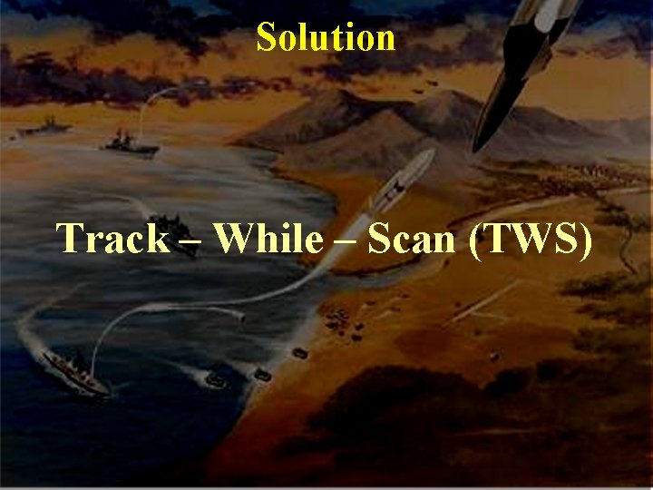 Solution Track – While – Scan (TWS) 