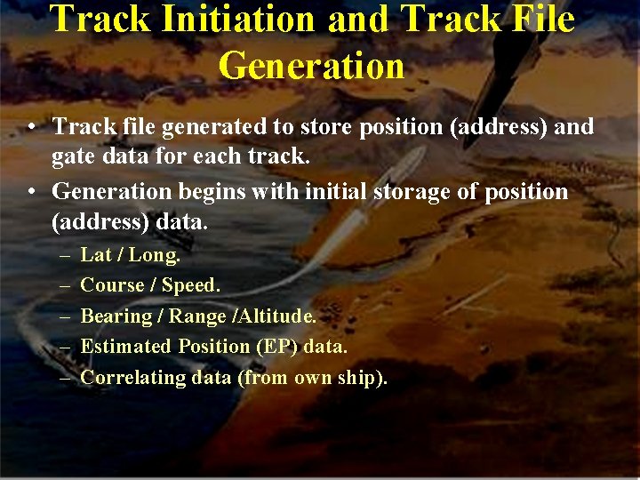 Track Initiation and Track File Generation • Track file generated to store position (address)