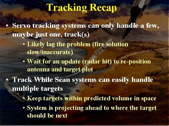 Tracking Recap • Servo tracking systems can only handle a few, maybe just one, Tracking Recap • Servo tracking systems can only handle a few, maybe just one,