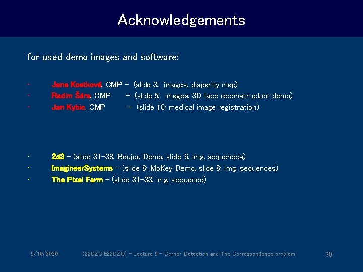 Acknowledgements for used demo images and software: • • • Jana Kostková, CMP -