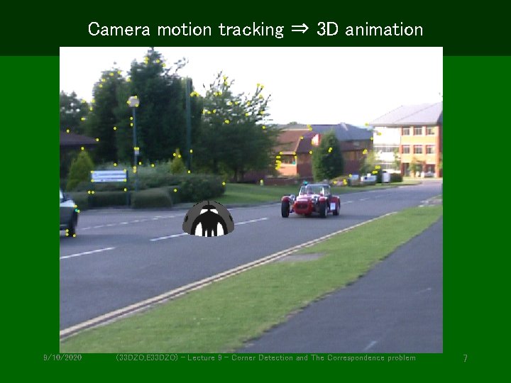 Camera motion tracking ⇒ 3 D animation 9/10/2020 (33 DZO, E 33 DZO) -