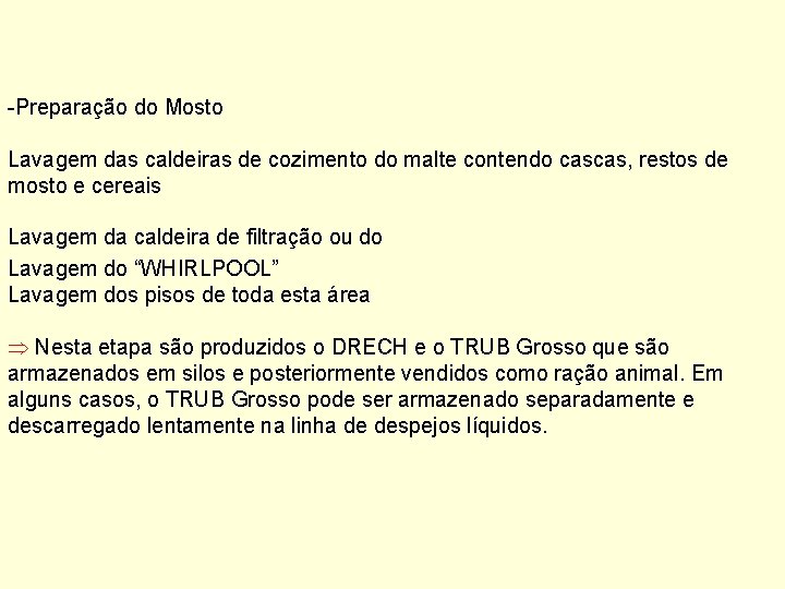 -Preparação do Mosto Lavagem das caldeiras de cozimento do malte contendo cascas, restos de