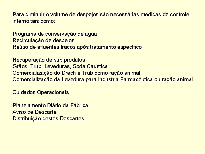 Para diminuir o volume de despejos são necessárias medidas de controle interno tais como: