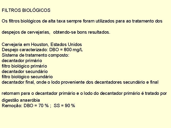 FILTROS BIOLÓGICOS Os filtros biológicos de alta taxa sempre foram utilizados para ao tratamento