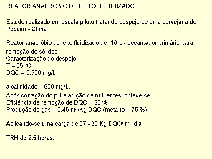 REATOR ANAERÓBIO DE LEITO FLUIDIZADO Estudo realizado em escala piloto tratando despejo de uma