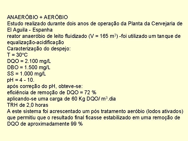 ANAERÓBIO + AERÓBIO Estudo realizado durante dois anos de operação da Planta da Cervejaria