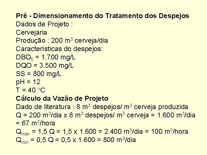 Pré - Dimensionamento do Tratamento dos Despejos Dados de Projeto : Cervejaria Produção :