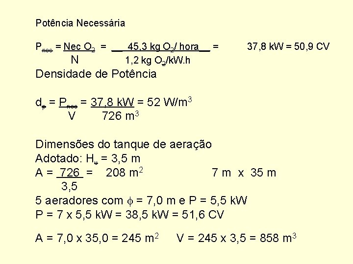 Potência Necessária Pnec = Nec O 2 = __ 45, 3 kg O 2/