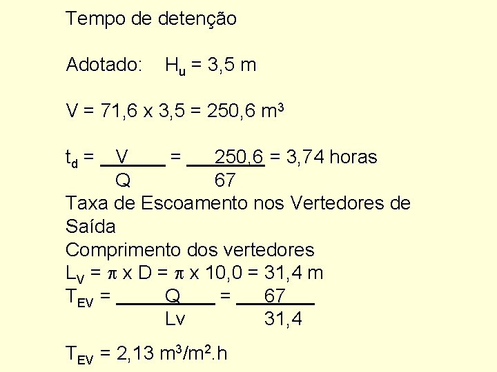 Tempo de detenção Adotado: Hu = 3, 5 m V = 71, 6 x