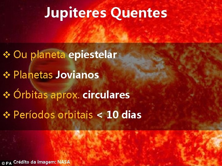 Jupiteres Quentes v Ou planeta epiestelar v Planetas Jovianos v Órbitas aprox. circulares v