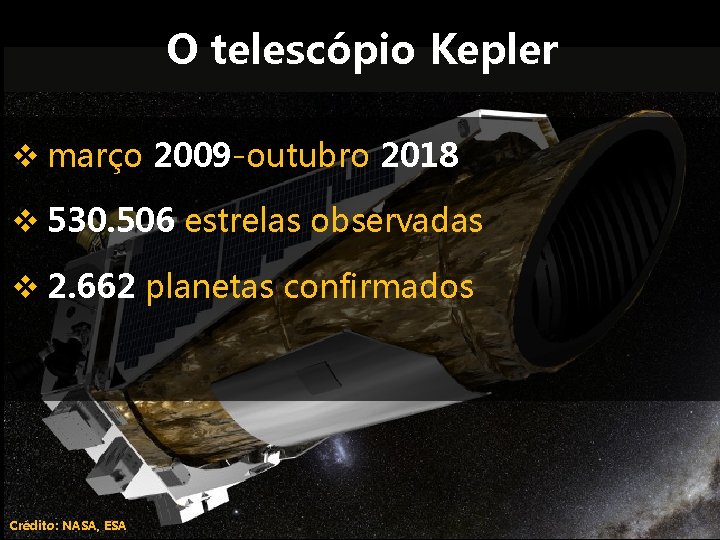 O telescópio Kepler v março 2009 -outubro 2018 v 530. 506 estrelas observadas v