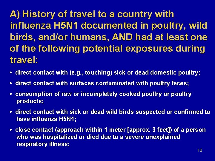 A) History of travel to a country with influenza H 5 N 1 documented