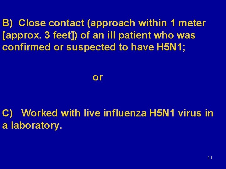 B) Close contact (approach within 1 meter [approx. 3 feet]) of an ill patient